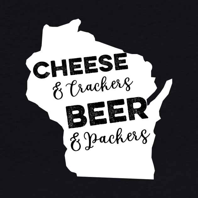 Cheese And Crackers Beer And Packers - Funny Saying,crackers beer,funny cool creative typography tees,funny graphics by animericans